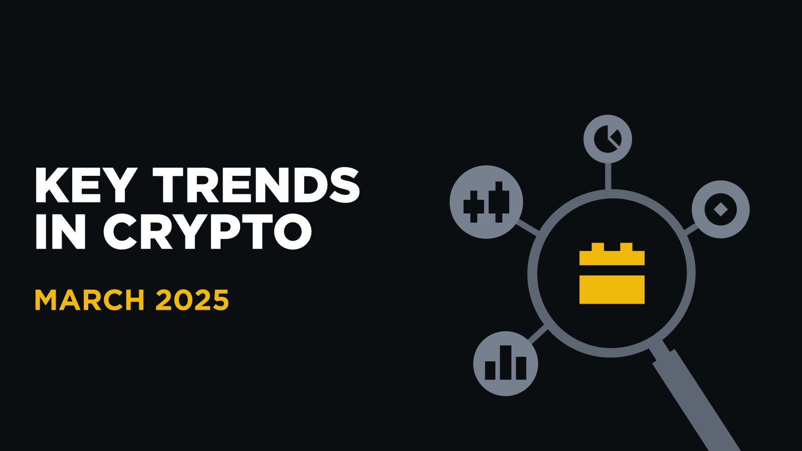Read more about the article Binance Research: Key Trends in Crypto – March 2025